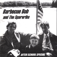 BARBECUE BOB AND THE SPARERIBS: After School Special
