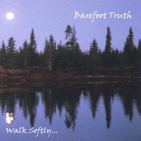 Barefoot Truth : Walk Softly...