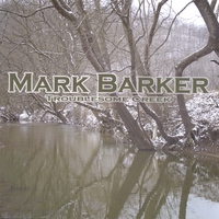 Mark Barker : Troublesome Creek