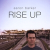 AARON BARKER: Rise Up