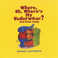 Where, Oh, Where's My Underwear? lyrics Barney Saltzberg