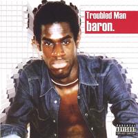 BARON.: Troubled Man
