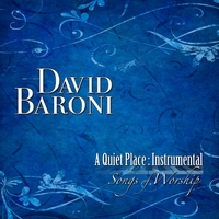 David Baroni : A Quiet Place:  Instrumental Songs of Worship