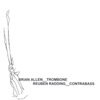 BRIAN ALLEN & REUBEN RADDING: TromboneContrabass