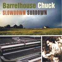 BARRELHOUSE CHUCK: Slowdown Sundown