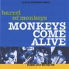 BARREL OF MONKEYS: Monkeys Come Alive
