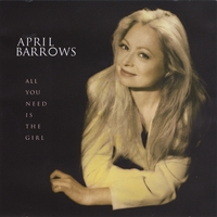 APRIL BARROWS: All You Need Is The Girl