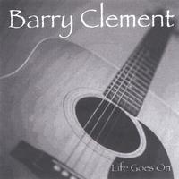 Barry Clement : Life Goes On