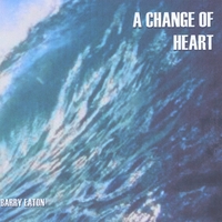 BARRY EATON: A Change Of Heart