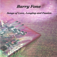 Barry Fone : Songs of Love, Longing and Passion