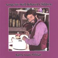 BARRY LOUIS POLISAR: Songs for Well Behaved Children