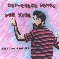 Barry Louis Polisar : Off-Color Songs for Kids