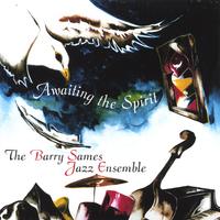 Barry Sames Jazz Ensemble : Awaiting the Spirit