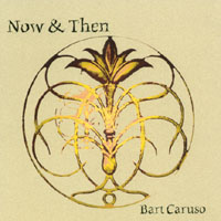 Bart Caruso : Now & Then