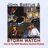 John Bartus & Storm Watch : Live At the 2009 Marathon Seafood Festival