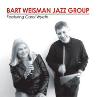 Bart Weisman : Bart Weisman Jazz Group, Featuring Carol Wyeth