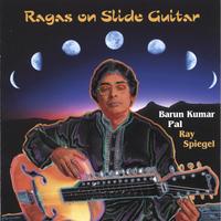 Barun Kumar Pal with Ray Spiegel : Ragas on Slide Guitar