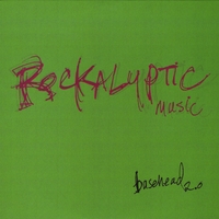 Basehead 2.0 : Rockalyptic Music