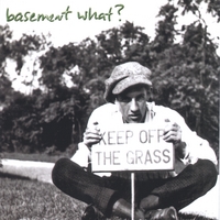 Basement What? : Keep Off The Grass