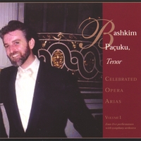 BASHKIM PAÇUKU, Tenor : Celebrated Opera Arias Volume 1