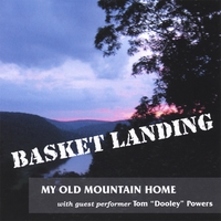 BASKET LANDING: My Old Mountain Home