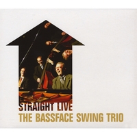THE BASSFACE SWING TRIO: Straight Live