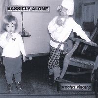 Dave Calabrese : BASSICLY ALONE/brother vincent