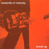 Bastards of Melody : Break Up