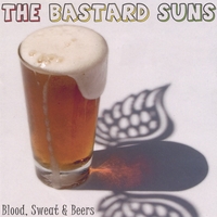 The Bastard Suns : Blood, Sweat & Beers