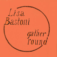 LISA BASTONI: Gather Round