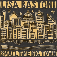 LISA BASTONI: Small Time Big Town