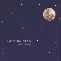 TONY BATASKA: Tonight I Confess