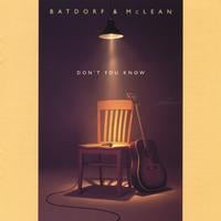 JOHN BATDORF AND MICHAEL MCLEAN: Don't You Know