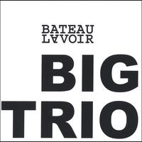 BATEAU LAVOIR: Big Trio