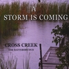 Cross Creek: A Storm Is Coming