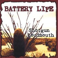 Battery Life : Shotgun Loudmouth