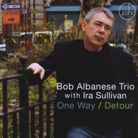 Bob Albanese Trio : One Way / Detour - with Ira Sullivan