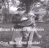 BRIAN FRANCIS BAUDOIN: One Man One Guitar