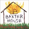 BAXTER HOUSE: Please Baxter Don't Hurt 'Em