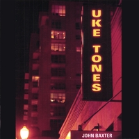JOHN BAXTER: Uke Tones