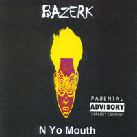 Bazerk : N Yo Mouth