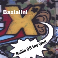 BAZIALINI: Ballin Off the Wall