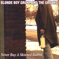 Blonde Boy Grunt And The : Never Buy A Skinned Rabbit