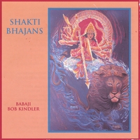BABAJI BOB KINDLER: Shakti Bhajans