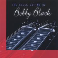 Bobby Black : The Steel Guitar of Bobby Black