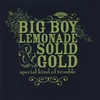BIG BOY LEMONADE & SOLID GOLD: Special Kind of Trouble