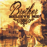BROTHER BELIEVE ME: Things Change