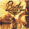 BROTHER BELIEVE ME: Things Change