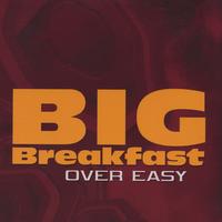 Big Breakfast : Over Easy