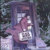 Black Bird Stitches : Black Bird Stitches